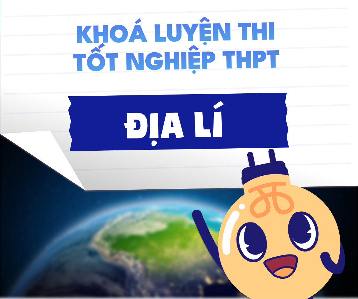 Khóa luyện thi TN THPT môn Địa lí