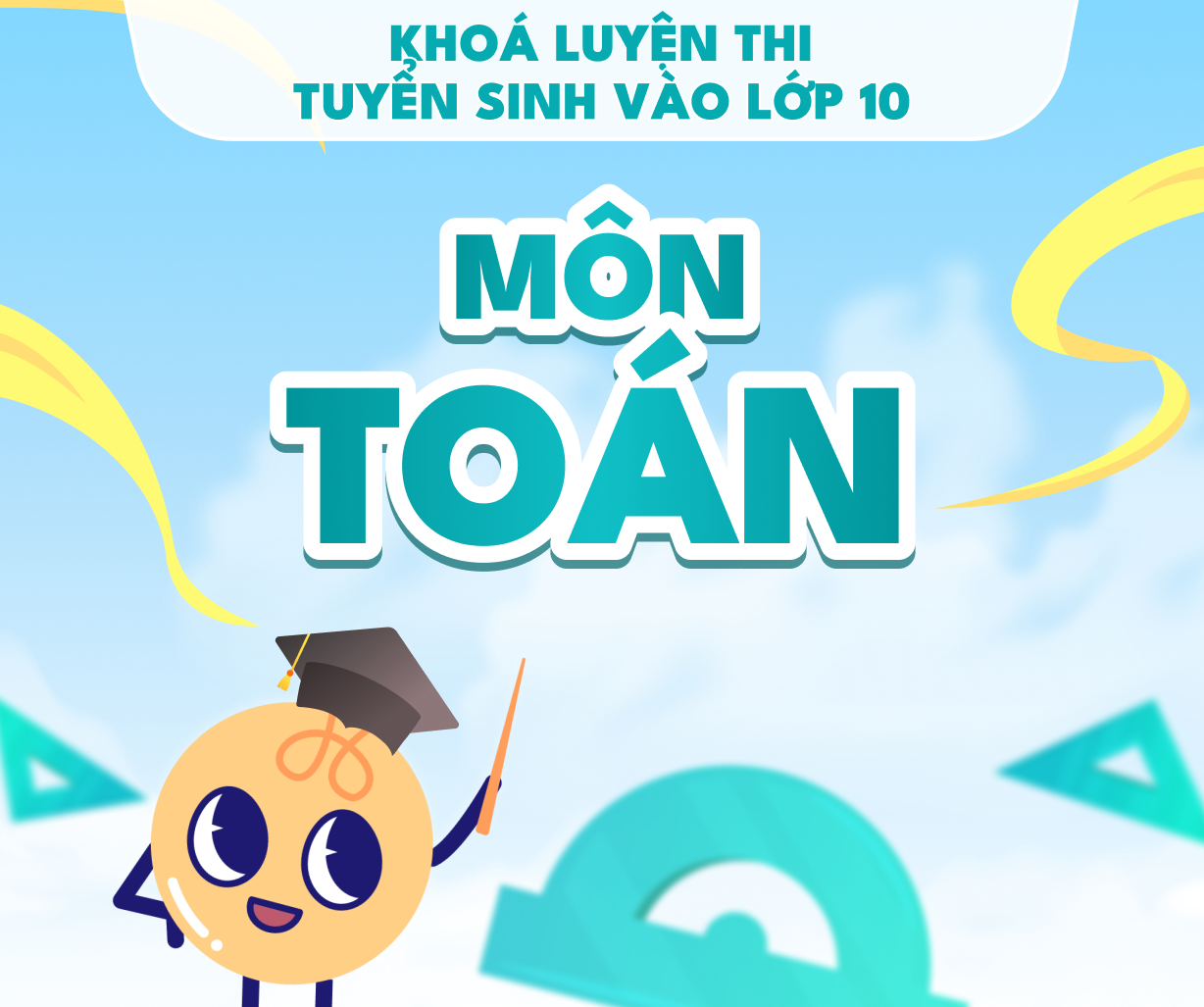 Khóa luyện thi tuyển sinh vào lớp 10 môn Toán
